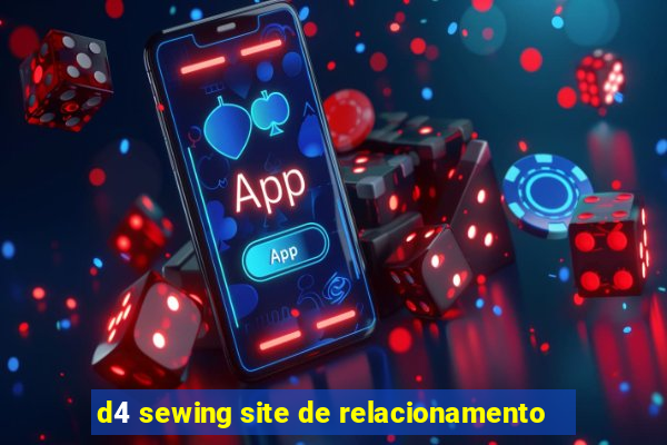 d4 sewing site de relacionamento